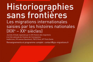 Affiche du colloque Historiographies sans frontières. Les migrations internationales saisies par les histoires nationales (XIXe-XXe siècles) organisé par le Groupement d’intérêt scientifique Histoire des migrations 